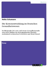 Die Kostenentwicklung im Deutschen Gesundheitswesen - Heiko Schumann