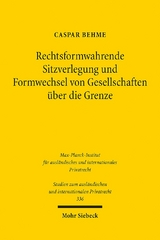 Rechtsformwahrende Sitzverlegung und Formwechsel von Gesellschaften über die Grenze - Caspar Behme