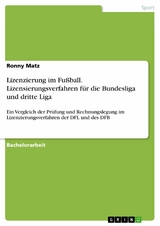 Lizenzierung im Fußball. Lizensierungsverfahren für die Bundesliga und dritte Liga -  Ronny Matz