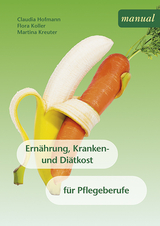 Ernährung, Kranken- und Diätkost - Claudia Hofmann, Flora Koller, Martina Kreuter