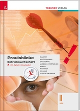 Praxisblicke - Betriebswirtschaft II HAK inkl. digitalem Zusatzpaket - Elke Austerhuber, Monika Dauterive, Monika Ellmer, Carla Jarosch-Frötscher, Herlinde Maier, Elke Rammer, Elke Schaur, Eva-Maria Schlager-Hahn