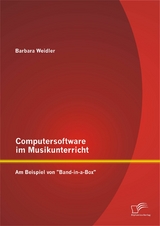 Computersoftware im Musikunterricht: Am Beispiel von "Band-in-a-Box" - Barbara Weidler