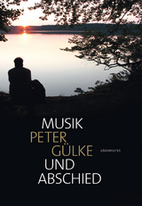 Musik und Abschied - Gülke, Peter; Gülke, Peter