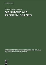 Die Kirche als Problem der SED - Martin Georg Goerner