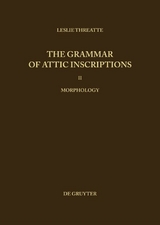 Leslie Threatte: The Grammar of Attic Inscriptions / Morphology - Leslie Threatte