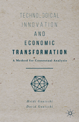 Technological Innovation and Economic Transformation - Heidi Gautschi, David Gautschi