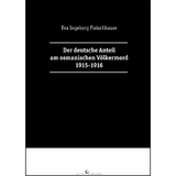 Der deutsche Anteil am osmanischen Völkermord 1915-1916 - Eva Ingeborg Fleischhauer