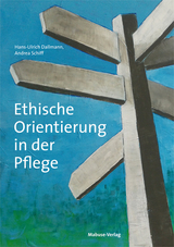 Ethische Orientierung in der Pflege - Hans-Ulrich Dallmann, Andrea Schiff