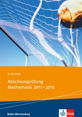 Realschule Abschlussprüfung Mathematik 2011 - 2015 - 