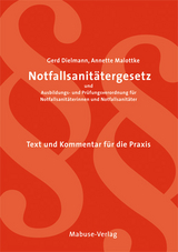 Notfallsanitätergesetz und Ausbildungs- und Prüfungsverordnung für Notfallsanitäterinnen und Notfallsanitäter - Gerd Dielmann, Annette Malottke