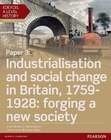 Edexcel A Level History, Paper 3: Industrialisation and social change in Britain, 1759-1928: forging a new society Student Book + ActiveBook - Shelley, Chris; Kidson, Adam