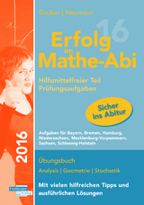 Erfolg im Mathe-Abi 2016 Prüfungsaufgaben Hilfsmittelfreier Teil - Helmut Gruber, Robert Neumann