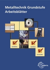 Metalltechnik Grundstufe Arbeitsblätter - Morgner, Dietmar; Schellmann, Bernhard