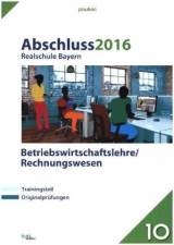 Abschluss 2016 - Realschule Bayern Betriebswirtschaftslehre/Rechnungswesen - 