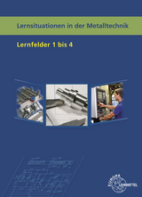 Lernsituationen in der Metalltechnik Lernfelder 1-4 - Küspert, Karl-Heinz; Morgner, Dietmar; Müller, Thomas; Schellmann, Bernhard; Stephan, Andreas