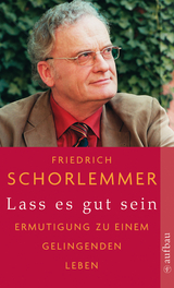 Lass es gut sein - Friedrich Schorlemmer