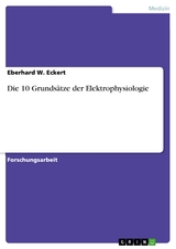 Die 10 Grundsätze der Elektrophysiologie - Eberhard W. Eckert