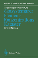 Aufstellung und Auswertung ökosystemarer Element-Konzentrations-Kataster - Helmut H.F. Lieth, Bernd A. Markert