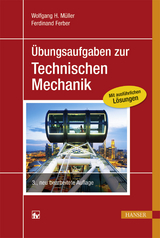 Übungsaufgaben zur Technischen Mechanik - Wolfgang H. Müller, Ferdinand Ferber