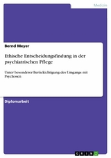 Ethische Entscheidungsfindung in der psychiatrischen Pflege - Bernd Meyer