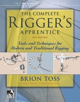 The Complete Rigger's Apprentice: Tools and Techniques for Modern and Traditional Rigging, Second Edition - Toss, Brion