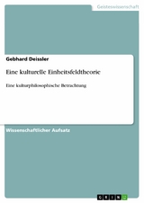 Eine kulturelle Einheitsfeldtheorie -  Gebhard Deissler