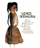 Leiko Ikemura. All about Girls and Tigers - 