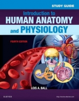 Study Guide for Introduction to Human Anatomy and Physiology - Ball, Lois A