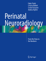 Perinatal Neuroradiology - Fabio Triulzi, Cristina Baldoli, Cecilia Parazzini, Andrea Righini