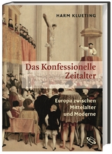 Das Konfessionelle Zeitalter - Harm Klueting