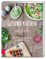 Gesund kochen ist Liebe - Veronika Pachala