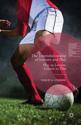 The Interrelationship of Leisure and Play - Robert A. Stebbins