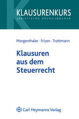 Klausuren aus dem Steuerrecht - Morgenthaler, Gerd; Frizen, Friederike; Trottmann, Christian