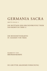 Germania Sacra. Dritte Folge / Die Benediktinerabtei St. Maximin vor Trier. Die Bistümer der Kirchenprovinz Trier. Das Erzbistum Trier 13 - 