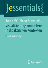 Visualisierungskompetenz in didaktischen Kontexten - Sammy Wafi, Markus Antonius Wirtz