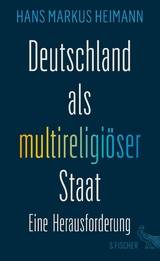 Deutschland als multireligiöser Staat - eine Herausforderung -  Hans Markus Heimann