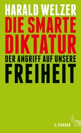 Die smarte Diktatur -  Harald Welzer