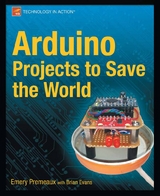 Arduino Projects to Save the World - Emery Premeaux, Brian Evans