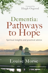 Dementia: Pathways to Hope -  Louise Morse