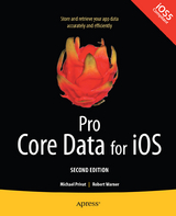 Pro Core Data for iOS, Second Edition - Robert Warner, Michael Privat