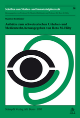 Aufsätze zum schweizerischen Urheber- und Medienrecht - Manfred Rehbinder