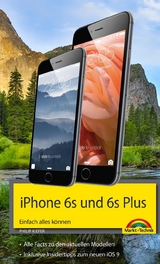 iPhone 6s und 6s Plus Einfach alles können - Die Anleitung zum neuen iPhone mit iOS 9 - Philip Kiefer