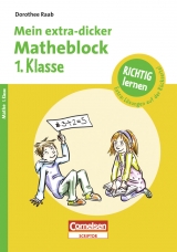 RICHTIG lernen - Mein extra-dicker Matheblock 1. Klasse - 