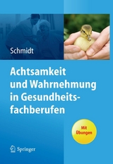 Achtsamkeit und Wahrnehmung in Gesundheitsfachberufen - Simone Schmidt