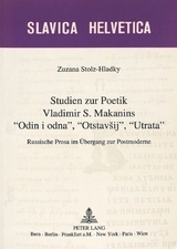 Studien zur Poetik Vladimir S. Makanins «Odin i odna», «Otstavsij», «Utrata» - Zuzana Stolz-Hladky