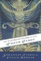 The Ultimate Guide to the Thoth Tarot - Johannes Fiebig, Evelin Burger