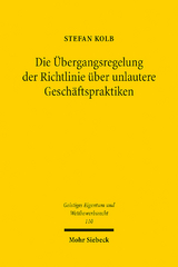 Die Übergangsregelung der Richtlinie über unlautere Geschäftspraktiken - Stefan Kolb