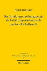 Das Schuldverschreibungsgesetz als Anleiheorganisationsrecht und Gesellschaftsrecht - Philip Liebenow