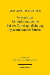 Grenzen der Aktionärsautonomie bei der Notrekapitalisierung systemrelevanter Banken - Arne Christian Krawinkel