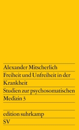 Freiheit und Unfreiheit in der Krankheit - Alexander Mitscherlich